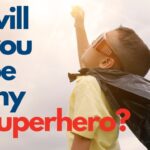 Child raising a fist, with text asking "Will you be my superhero?"